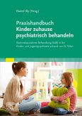 Praxishandbuch Kinder zuhause psychiatrisch behandeln (eBook, ePUB)