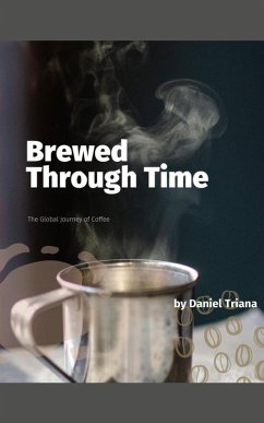 Brewed Through Time (eBook, ePUB) - Triana, Daniel