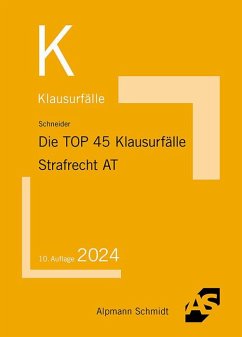 Die TOP 45 Klausurfälle Strafrecht. Allgemeiner Teil - Schneider, Wilhelm-Friedrich