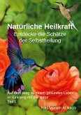 Natürliche Heilkraft: Entdecke die Schätze der Selbstheilung Teil 1 Natürliche Heilkraft: Entdecke die Schätze der Selbstheilung Teil 1