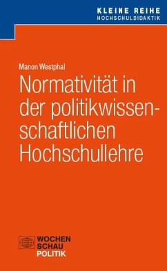 Normativität in der politikwissenschaftlichen Hochschullehre - Westphal, Manon