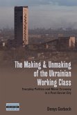 The Making and Unmaking of the Ukrainian Working Class (eBook, ePUB)