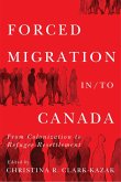 Forced Migration In/To Canada Forced Migration In/To Canada