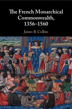 The French Monarchical Commonwealth, 1356-1560 - Collins, James B. (Georgetown University, Washington DC)