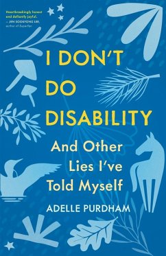 I Don't Do Disability and Other Lies I've Told Myself - Purdham, Adelle