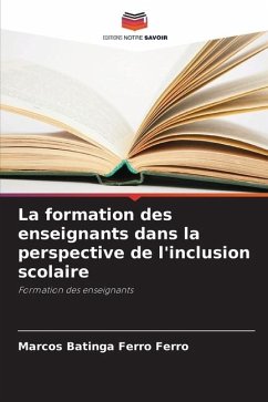 La formation des enseignants dans la perspective de l'inclusion scolaire - Ferro, Marcos Batinga Ferro