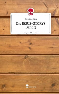 Die JESUS-STORYS Band 3. Life is a Story - story.one - Dörr, Christine