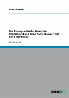 Der Demographische Wandel in Deutschland und seine Auswirkungen auf den Einzelhandel