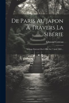 De Paris Au Japon À Travers La Sibérie - Cotteau, Edmond