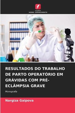 RESULTADOS DO TRABALHO DE PARTO OPERATÓRIO EM GRÁVIDAS COM PRÉ-ECLÂMPSIA GRAVE - Gaipova, Nargiza