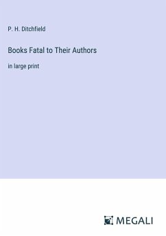 Books Fatal to Their Authors - Ditchfield, P. H.
