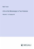 Life on the Mississippi; In Two Volumes