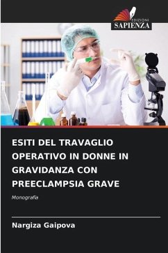 ESITI DEL TRAVAGLIO OPERATIVO IN DONNE IN GRAVIDANZA CON PREECLAMPSIA GRAVE - Gaipova, Nargiza