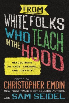 From White Folks Who Teach in the Hood - Emdin, Christopher; Seidel, Sam