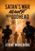 Satan's War Against the Godhead (eBook, ePUB)