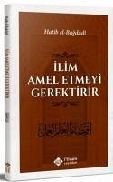 Ilim Amel Etmeyi Gerektirir - El-Hatibu´l-Bagdadi, El-Hatibul-Bagdadi