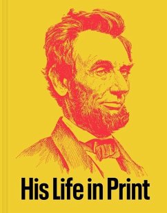 Abraham Lincoln: His Life in Print - Rubenstein, David M