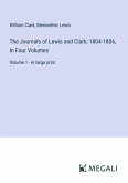 The Journals of Lewis and Clark; 1804-1806, In Four Volumes