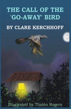 The Call of the 'Go-Away' Bird - Kerchhoff, Clare