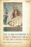 T&t Clark Handbook to Early Christian Meals in the Greco-Roman World