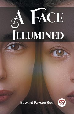 A Face Illumined - Roe, Edward Payson