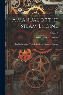 A Manual of the Steam-Engine - Thurston, Robert Henry