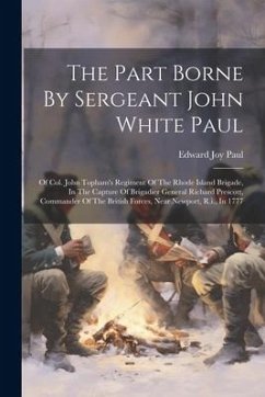 The Part Borne By Sergeant John White Paul - Paul, Edward Joy