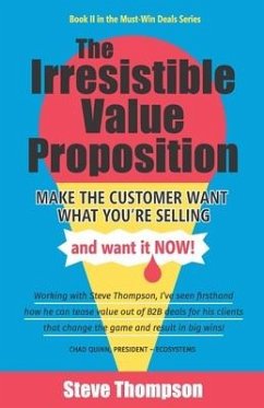 The Irresistible Value Proposition - Thompson, Steve