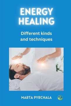 Energy Healing - different kinds and techniques - Pyrchala, Marta