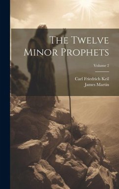 The Twelve Minor Prophets; Volume 2 - Martin, James; Keil, Carl Friedrich