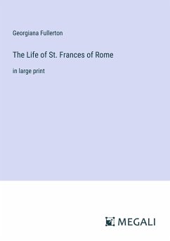 The Life of St. Frances of Rome - Fullerton, Georgiana