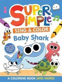 Super Simple Sing & Color: Baby Shark Coloring Book