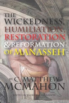 The Wickedness, Humiliation, Restoration and Reformation of Manasseh - McMahon, C Matthew