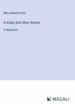 In Exile; And Other Stories - Foote, Mary Hallock