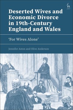 Deserted Wives and Economic Divorce in 19th-Century England and Wales - Aston, Jennifer; Anderson, Olive