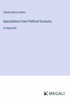 Speculations from Political Economy - Clarke, Charles Baron