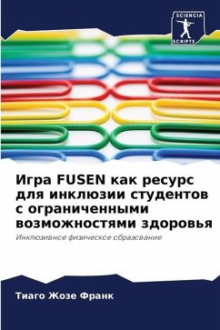 Igra FUSEN kak resurs dlq inklüzii studentow s ogranichennymi wozmozhnostqmi zdorow'q - Zhoze Frank, Tiago