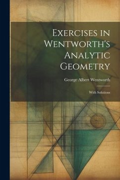 Exercises in Wentworth's Analytic Geometry - Wentworth, George Albert