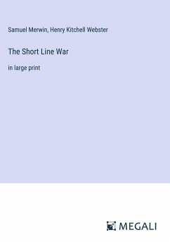 The Short Line War - Merwin, Samuel; Webster, Henry Kitchell