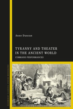 Tyranny and Theater in the Ancient World - Duncan, Anne