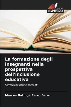 La formazione degli insegnanti nella prospettiva dell'inclusione educativa - Ferro, Marcos Batinga Ferro