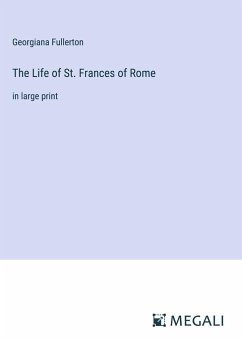 The Life of St. Frances of Rome - Fullerton, Georgiana