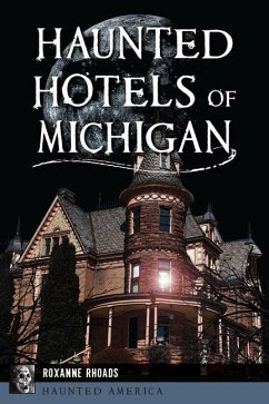 Haunted Hotels of Michigan - Rhoads, Roxanne