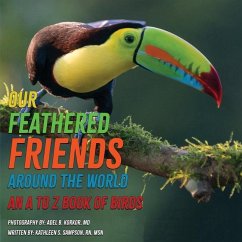 Our Feathered Friends Around The World - An A To Z Book Of Birds - Sampson, Kathleen S