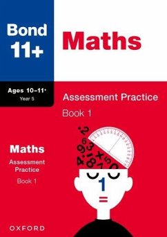 Bond 11+: Bond 11+ Maths Assessment Practice, Age 10-11+ Years Book 1 - Baines, Andrew