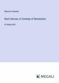 Rest Harrow; A Comedy of Resolution - Hewlett, Maurice