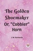 The Golden Shoemaker Or, "Cobbler" Horn