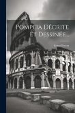 Pompeia Décrite Et Dessinée...