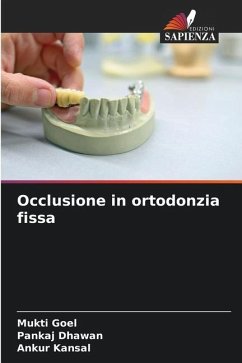 Occlusione in ortodonzia fissa - Goel, Mukti;Dhawan, Pankaj;Kansal, Ankur