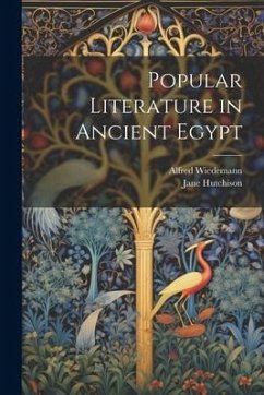 Popular Literature in Ancient Egypt - Wiedemann, Alfred; Hutchison, Jane